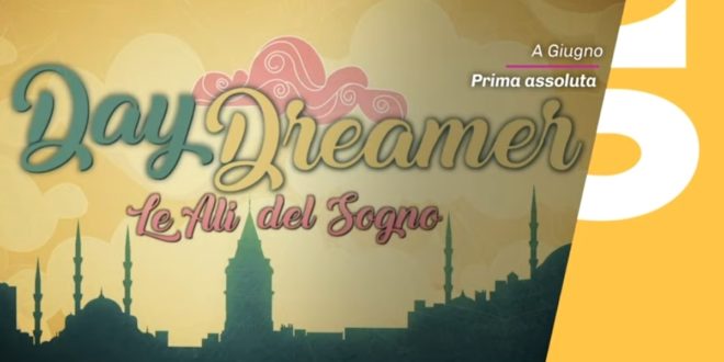 DAYDREAMER, da giugno su Canale 5